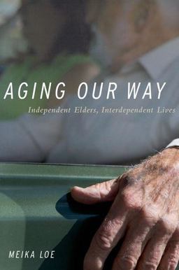 Aging Our Way Lessons for Living from 85 and Beyond  9780199975723 Front Cover