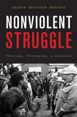 Nonviolent Struggle Theories, Strategies, and Dynamics  9780199976041 Front Cover