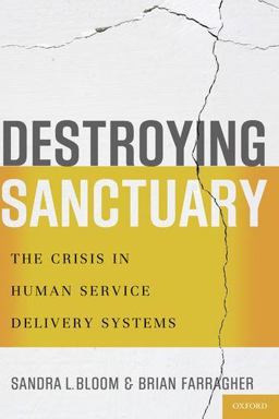 Destroying Sanctuary The Crisis in Human Service Delivery Systems  9780199977918 Front Cover