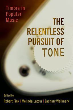 Relentless Pursuit of Tone Timbre in Popular Music  9780199985227 Front Cover