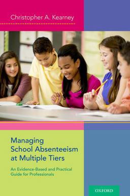 Managing School Absenteeism at Multiple Tiers An Evidence-Based and Practical Guide for Professionals  9780199985296 Front Cover