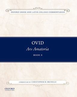 Ovid, Ars Amatoria Book 3 Commentary by Christopher M. Brunelle  9780199987337 Front Cover