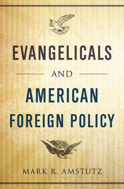 Evangelicals and American Foreign Policy  9780199987634 Front Cover