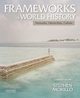 Frameworks of World History Networks, Hierarchies, Culture, Combined Volume  9780199987795 Front Cover