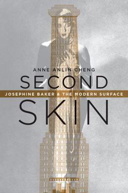 Second Skin Josephine Baker and the Modern Surface  9780199988167 Front Cover