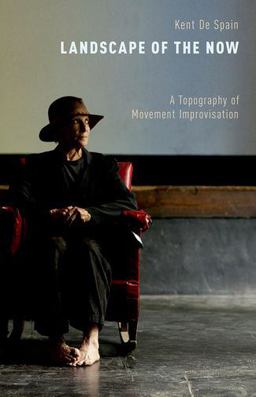 Landscape of the Now A Topography of Movement Improvisation  9780199988266 Front Cover