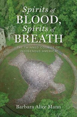Spirits of Blood, Spirits of Breath The Twinned Cosmos of Indigenous America  9780199997190 Front Cover