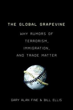 Global Grapevine Why Rumors of Terrorism, Immigration, and Trade Matter  9780199997442 Front Cover