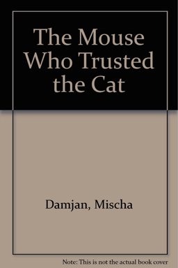 The Mouse Who Trusted the Cat