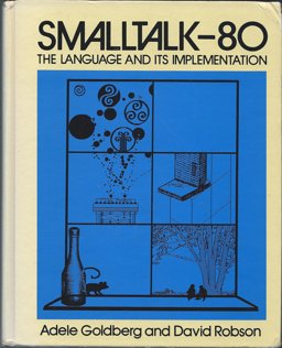 Smalltalk-80 : The Language and Its Implementation  9780201113716 Front Cover