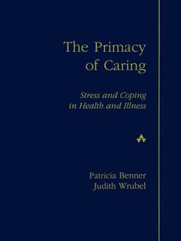 Primacy of Caring Stress and Coping in Health and Illness 1st 9780201120028 Front Cover