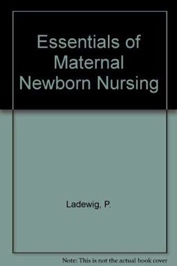 Essentials of Maternal-Newborn Nursing