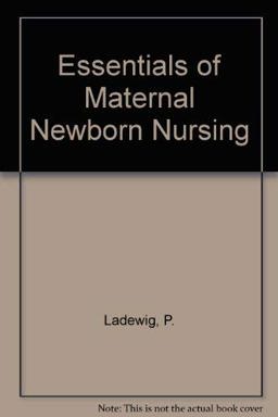 Essentials of Maternal-Newborn Nursing