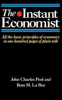 Instant Economist All the Basic Principles of Economics in 100 Pages of Plain Talk  9780201168839 Front Cover