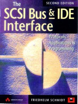 SCSI Bus and IDE Interface Protocols, Applications and Programming 2nd 9780201175141 Front Cover