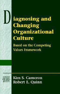 Diagnosing and Changing Organizational Culture