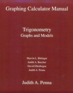 Graphing Calculator Manual to Accompany Trigonometry, Graphs and Models