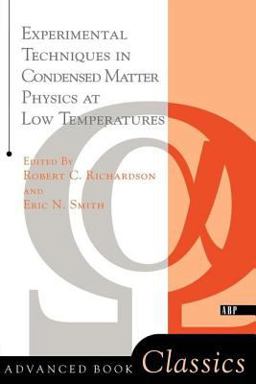 Experimental Techniques in Condensed Matter Physics at Low Temperatures Experimental Techniques in Condensed Matter Physics at Low Temperatures