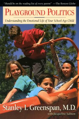 Playground Politics Understanding the Emotional Life of the School-Age Child  9780201408300 Front Cover