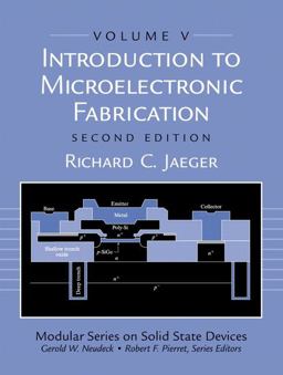 Introduction to Microelectronic Fabrication Volume 5 (Modular Series on Solid State Devices) 2nd 9780201444940 Front Cover