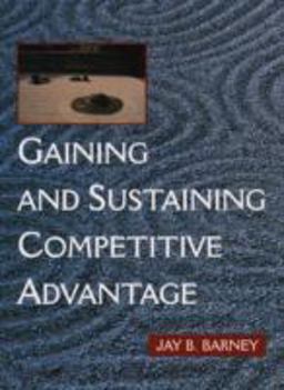 Gaining and Sustaining Competitive Advantage Theory and Practice 1st 9780201512854 Front Cover