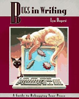 Bugs in Writing : A Guide to Debugging Your Prose 1st 9780201600193 Front Cover