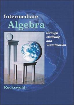 Intermediate Algebra Through Modeling and Visualization