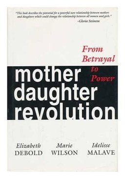 Mother Daughter Revolution From Betrayal to Power  9780201632774 Front Cover