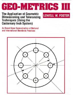 Geo-Metrics III The Application of Geometric Dimensioning and Tolerancing Techniques (Using the Customary Inch Systems) 3rd 9780201633429 Front Cover