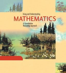 Using and Understanding Mathematics A Quantitative Reasoning Approach 2nd 9780201717112 Front Cover