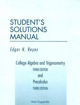 College Algebra and Trigonometry Third Edition and Precalculus Third Edition Student's Solutions Manual