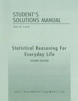 Statistical Reasoning for Everyday Life, Student's Solutions Manual