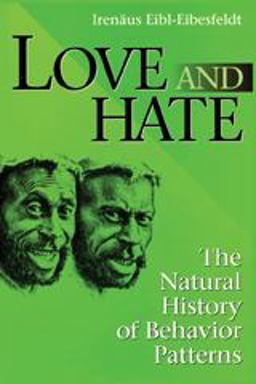 Love and Hate The Natural History of Behavior Patterns  9780202020389 Front Cover