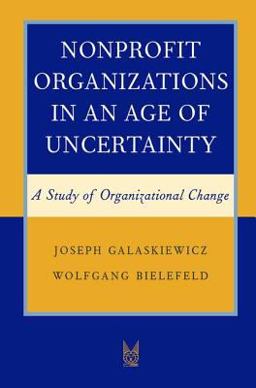 Nonprofit Organizations in an Age of Uncertainty A Study of Organizational Change  9780202305660 Front Cover