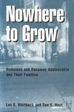 Nowhere to Grow Homeless and Runaway Adolescents and Their Families  9780202305844 Front Cover