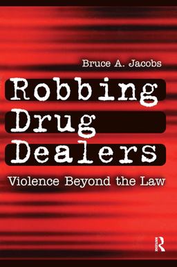 Robbing Drug Dealers Violence Beyond the Law  9780202306483 Front Cover