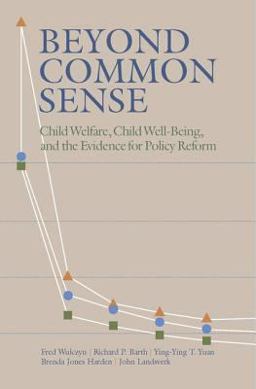 Beyond Common Sense Child Welfare, Child Well-Being, and the Evidence for Policy Reform  9780202307350 Front Cover