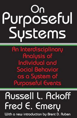 On Purposeful Systems An Interdisciplinary Analysis of Individual and Social Behavior As a System of Purposeful Events  9780202307985 Front Cover