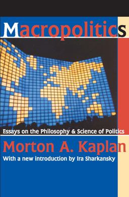 Macropolitics Essays on the Philosophy and Science of Politics  9780202308043 Front Cover