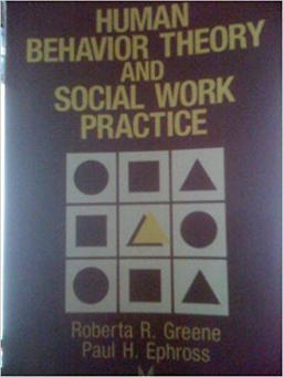 Human Behavior Theory and Social Work Practice