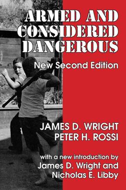 Armed and Considered Dangerous A Survey of Felons and Their Firearms 2nd 9780202362427 Front Cover