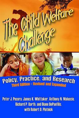 Child Welfare Challenge Policy, Practice and Research 3rd 9780202363141 Front Cover