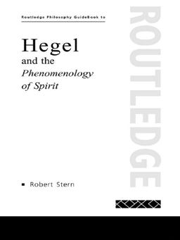 Hegel and the Phenomenology of Spirit Hegel and the Phenomenology of Spirit
