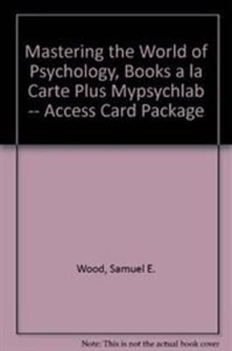 Mastering the World of Psychology, Books a la Carte Plus MyPsychLab Mastering the World of Psychology, Books a la Carte Plus MyPsychLab