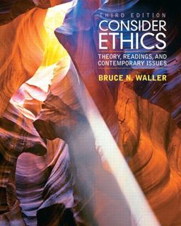 Consider Ethics Theory, Readings, and Contemporary Issues 3rd 9780205017737 Front Cover
