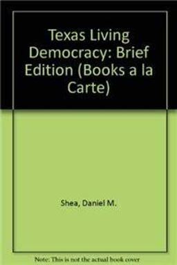 Living Democracy, Brief Texas Edition, Books a la Carte Edition