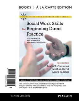 Social Work Skills for Beginning Direct Practice Text, Workbook, and Interactive Web Based Case Studies, Books a la Carte Edition 3rd 9780205063505 Front Cover