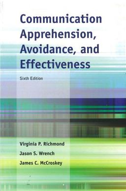 Communication Apprehension, Avoidance, and Effectiveness