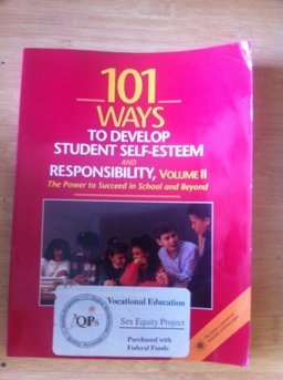 One Hundred One Ways to Develop Student Self-Esteem and Responsibility, Vol. II