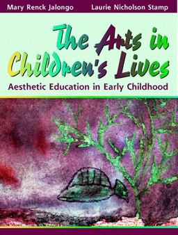 Arts in Children's Lives Aesthetic Education in Early Childhood  9780205145676 Front Cover